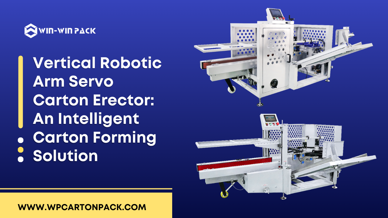 Vertical Robotic Arm Servo Carton Erector: An Intelligent Carton Forming Solution