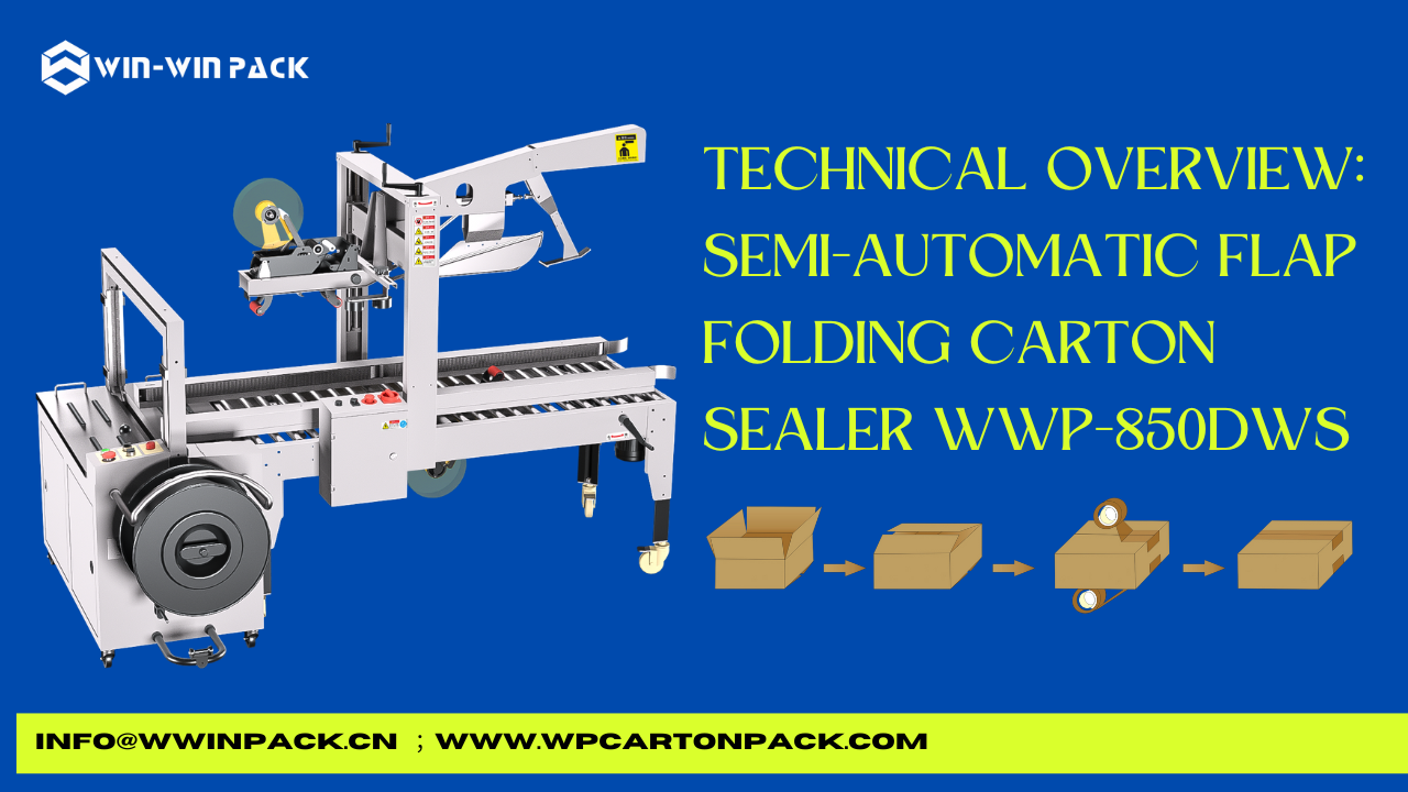 Technical Overview: Semi-Automatic Flap Folding Carton Sealer WWP-850DWS