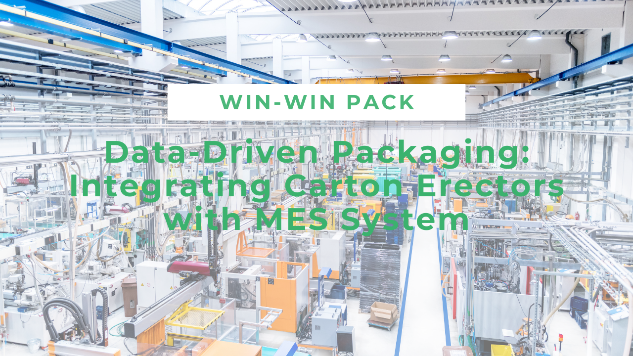 Data-Driven Packaging: Integrating Carton Erectors with MES System