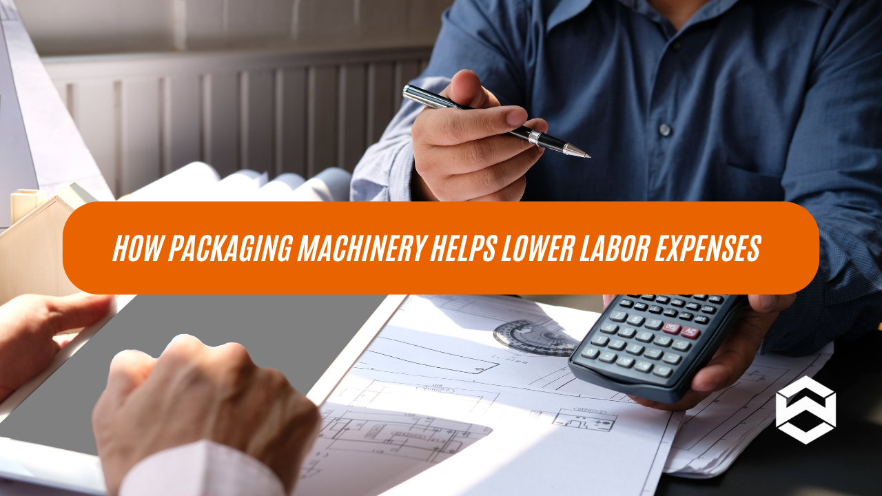 How Packaging Machinery Helps Lower Labor Expenses