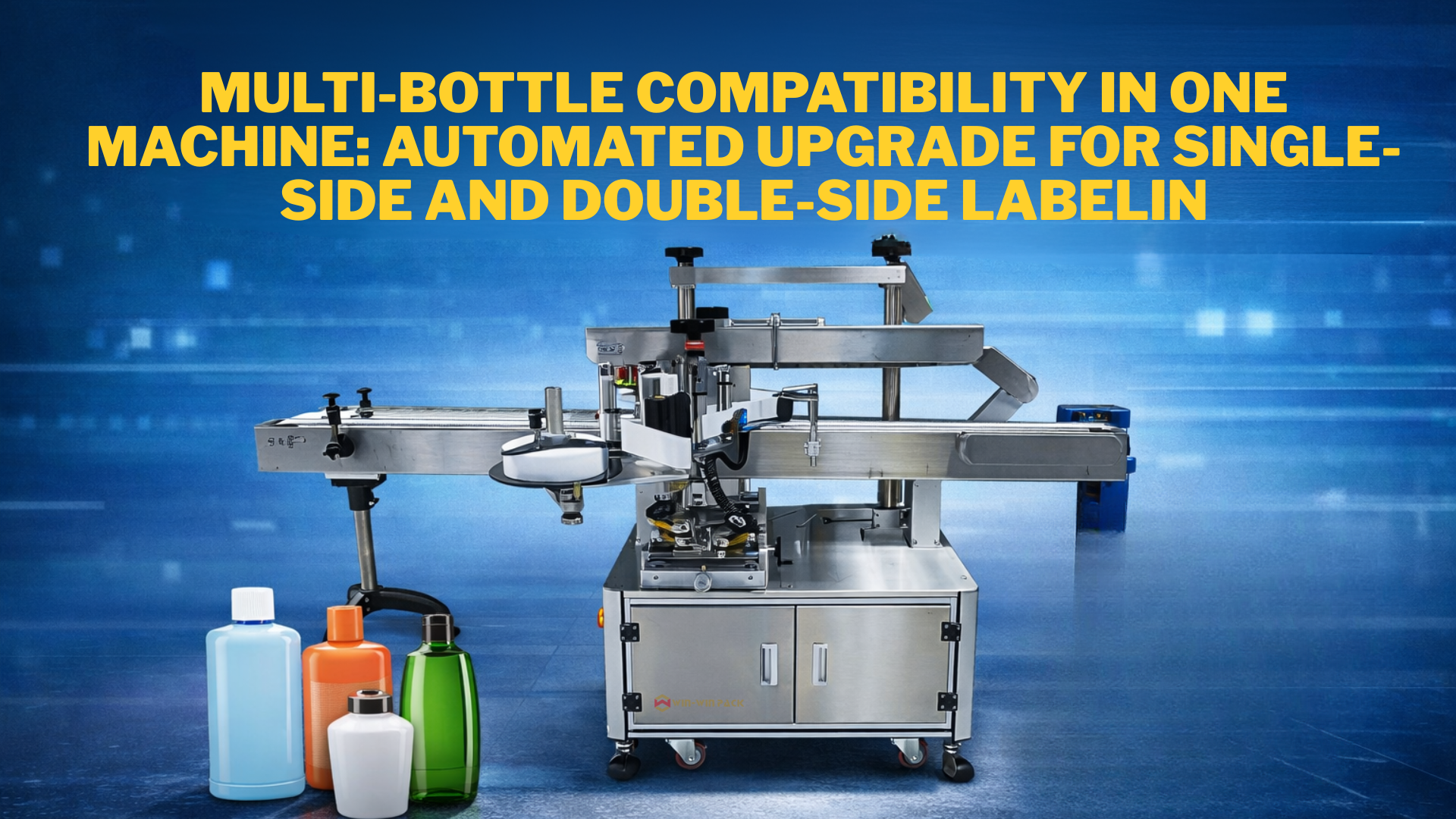 Multi-Bottle Compatibility in One Machine: Automated Upgrade for Single-Side and Double-Side Labeling