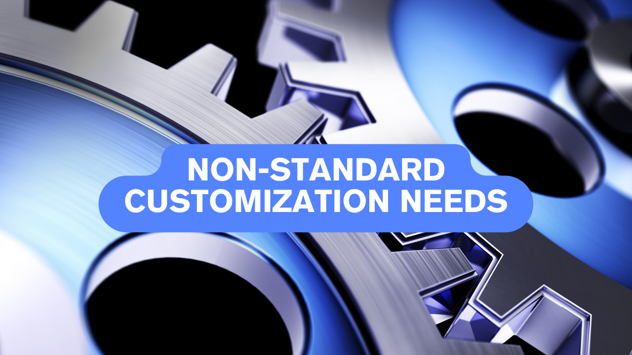 Non-standard customization needs.png