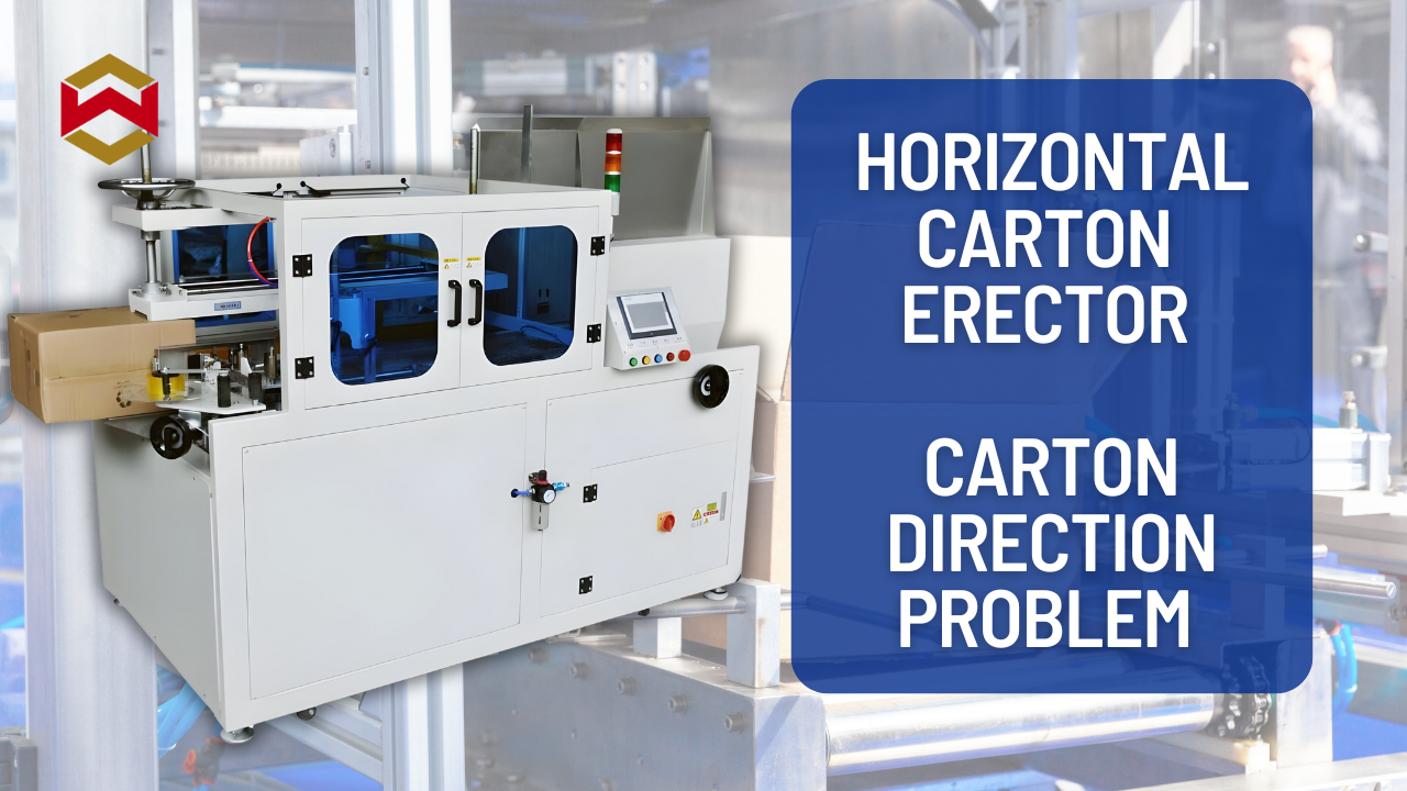 Horizontal carton erector carton direction problem inspection