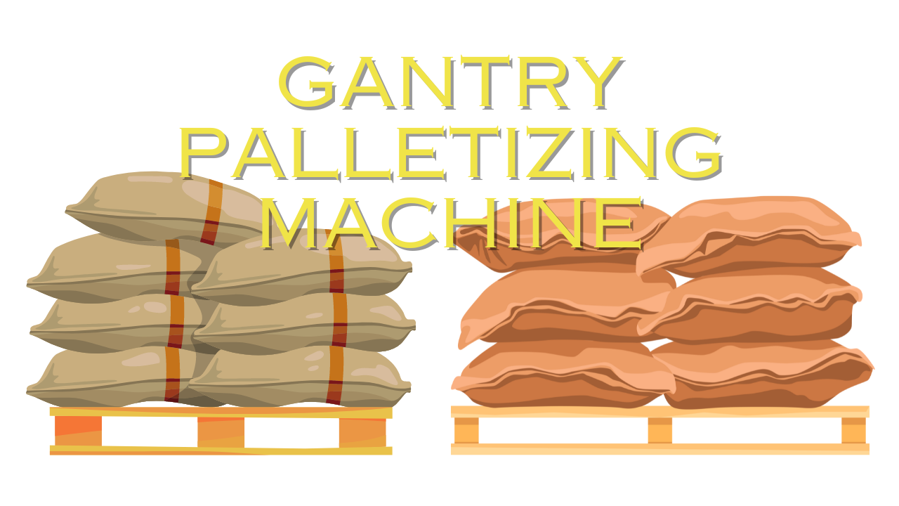 The Application of Gantry Palletizing Machines in Bag Stacking
