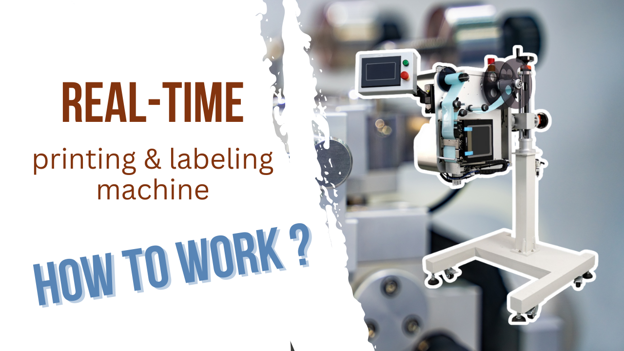 How Real-time printing and labeling machine work