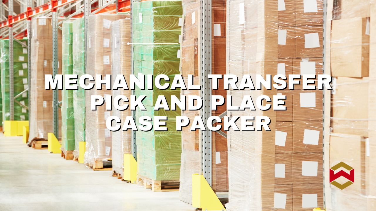 Features of Mechanical Transfer Pick and Place Case Packer